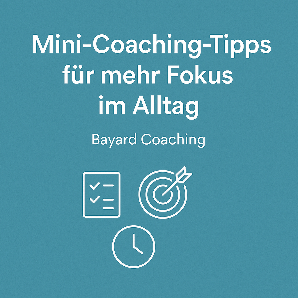 Mini-Coaching-Tipps für mehr Fokus im Alltag